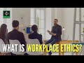 Workplace Ethics and Responsibilities