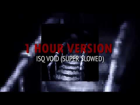 ISQ VOID (Super Slowed) - 1 HOUR VERSION 👹