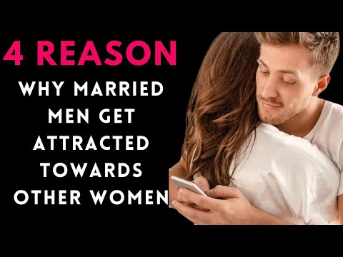 4 Reason's why married man looks for Other woman