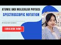 Spectroscopic Notation and Quantum Numbers