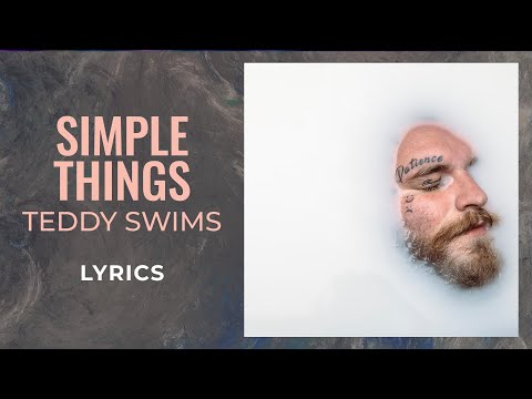 Teddy Swims - Simple Things (LYRICS)