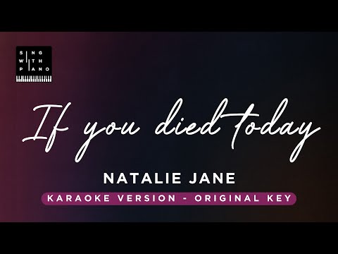 If you died today – Natalie Jane (Original Key Karaoke) – Piano Instrumental Cover with Lyrics