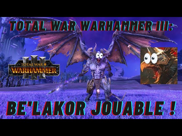 BE'LAKOR JOUABLE ! Total War Warhammer III