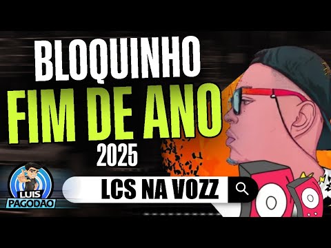 LCS NA VOZZ | BLOQUINHO FIM DE ANO 2025 | VERAO