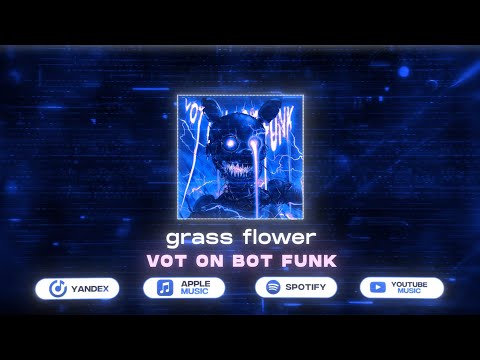 grass flower - VOT ON BOT FUNK
