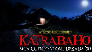 MGA KATRABAHO - ASWANG TRUE STORIES