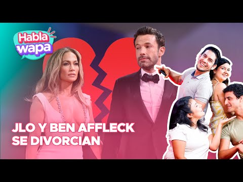 JENNIFER LOPEZ y BEN AFFLECK se DIVORCIAN | Habla Wapa