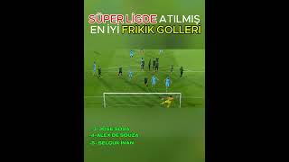 Süper Ligde Atılmış En İyi Frikik Golleri | Süper Lig