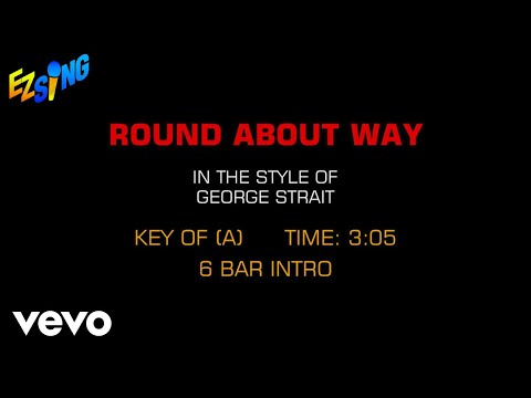 George Strait – Round About Way (Karaoke)