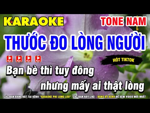 Karaoke Thước Đo Lòng Người – Nhạc Đời Tone Nam ( Hót Tiktok ) Karaoke Phi Long