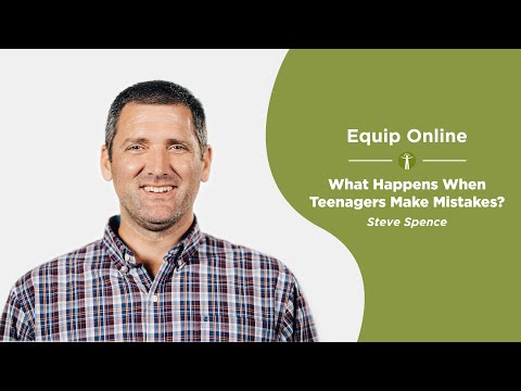 Equip Online | What Happens When Teenagers Make Mistakes