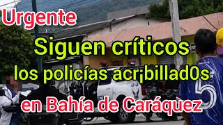Policías Bal3ad0s en Bahía de Caráquez Siguen Críticos