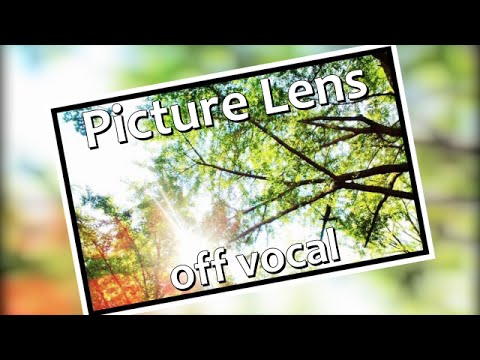 [Karaoke | off vocal] Picture Lens [KusoInakaP]