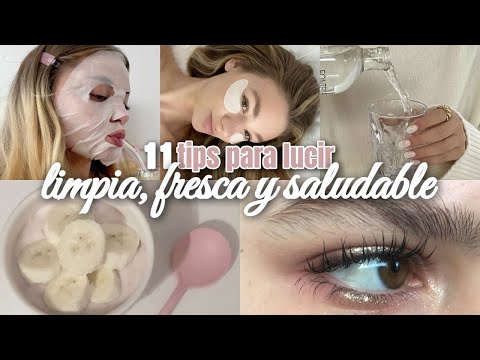 11 TIPS para LUCIR LIMPIA, FRESCA y SALUDABLE ✨🍥💗 softly