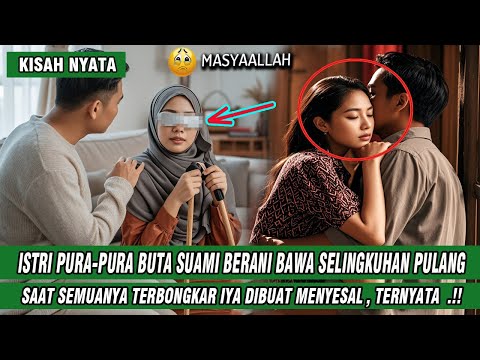 KISAH ISTRI PURA-PURA BUTA SUAMI JUSTRU TEGA BERANI BAWA SELINGKUHAN PULANG KERUMAH , TERNYATA