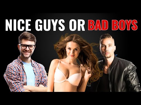 Girls Reveal: Bad Boys or Nice Guys?