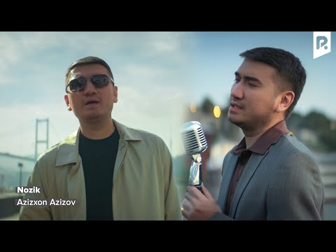 Azizxon Azizov - Nozik | Азизхон Азизов - Нозик