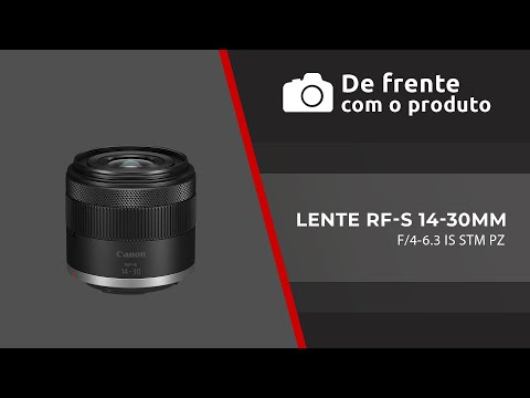De Frente com o Produto – RF-S 14-30mm F4-6.3 IS STM PZ
