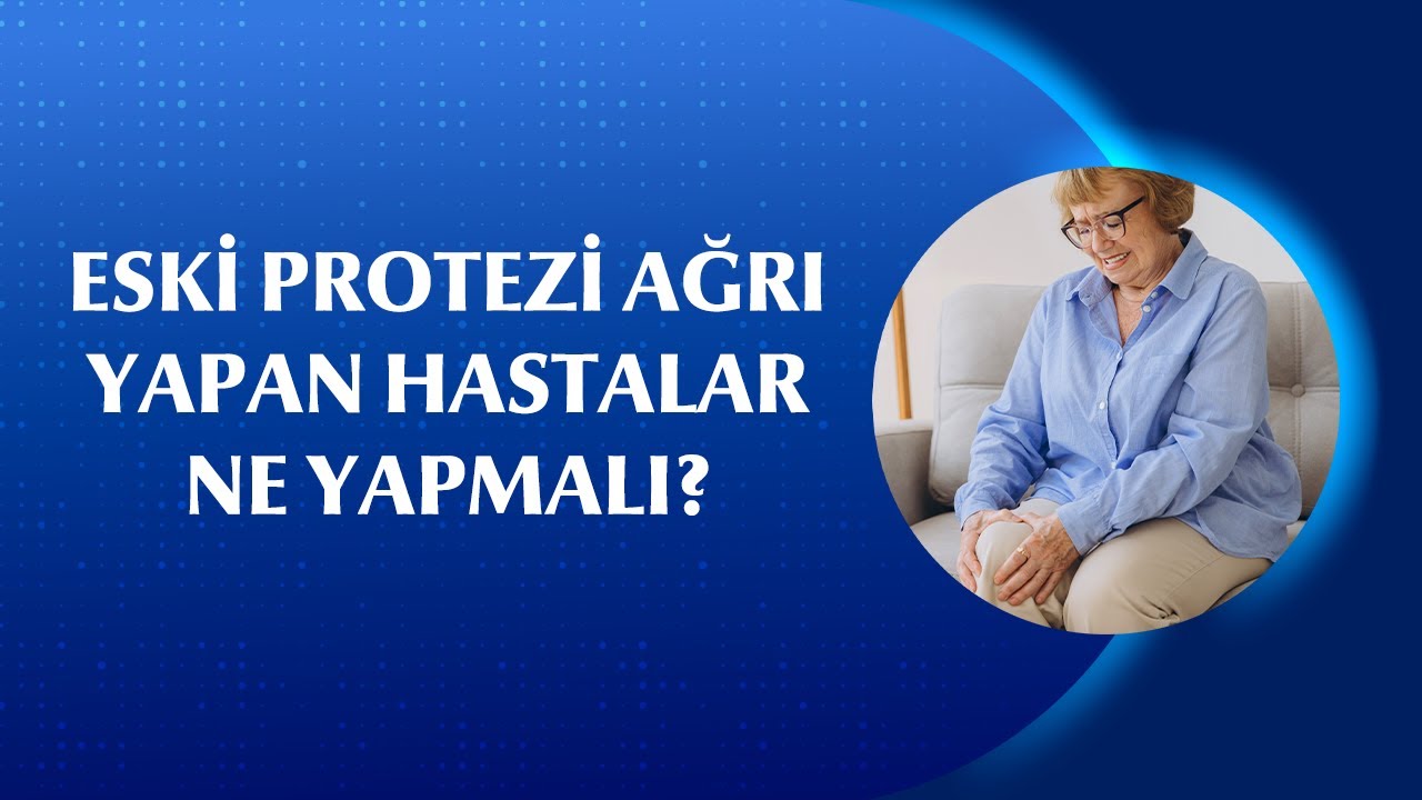 Protez Ameliyatından Yıllar Sonra Ağrı Neden Olur?