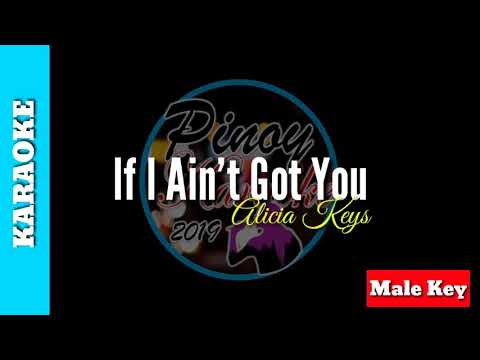 If I Ain’t Got You by Alicia Keys (Karaoke : Male Key )