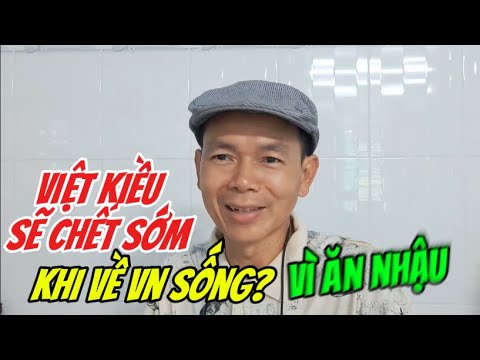 Việt Kiều sẽ CH.ẾT SỚM khi về VN sống: Do Ăn Nhậu Suốt Ngày Đúng Không?