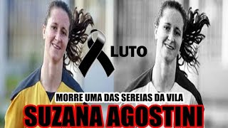 MORRE SUZANA AGOSTINI UMA DAS SEREIAS DA VILA AO LADO DE MARTA.