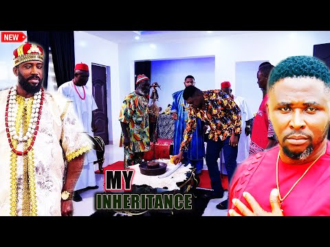 My Inheritance _(COMPLETE FULL MOVIE) Watch Latest Released 2024 new Nollywood movie. RELEASED TODAY