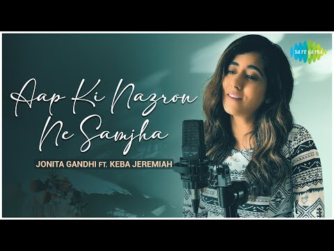Aap Ki Nazron Ne Samjha - Jonita Gandhi FT. Keba Jeremiah | Official Cover Song