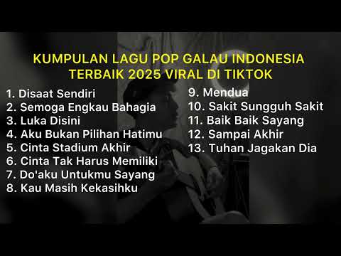KUMPULAN LAGU POP GALAU INDONESIA TERBAIK 2025 VIRAL DI TIKTOK || Playlist lagu galau brutal🥀