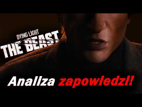 BARON będzie WYJĄTKOWYM ZŁYM! Analiza zapowiedzi Dying Light The Beast!