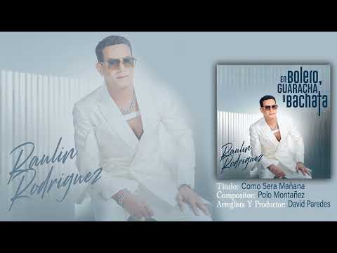 Raulin Rodriguez - Como Sera Mañana (Audio Oficial)