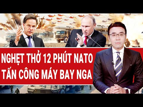 Bản tin thế giới: Nghẹt thở NATO tấn công máy bay Nga, Moscow 'hạ màn’ ngay lập tức