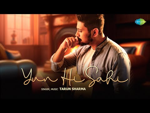 Yun Hi Sahi | Tarun Sharma | Anshuman Chandra | Saregama Fresh | Indie Music | Romantic Hindi Song