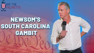 We The Palmetto: Gov. Newsom takes on South Carolina | Ep. 61