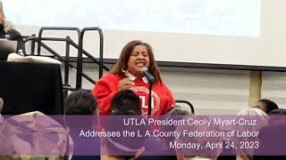 UTLA President Cecily Mayart Cruz addresses the LA County Fed of Labor   4- 24- 2023