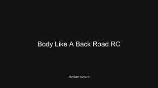 Body Like A Back Road RC