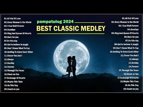 BEST CLASSIC MEDLEY 2024 : Non Stop Old Song Sweet Memories 80s 90s - Oldies But Goodies