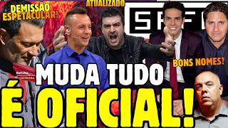 É OFICIAL! DEMISSÃO BOMBÁSTICA + KAKÁ, EDMÍLSON E MARCOS BRAZ EM PAUTA l MUDANÇAS CHEGANDO NO SPFC.