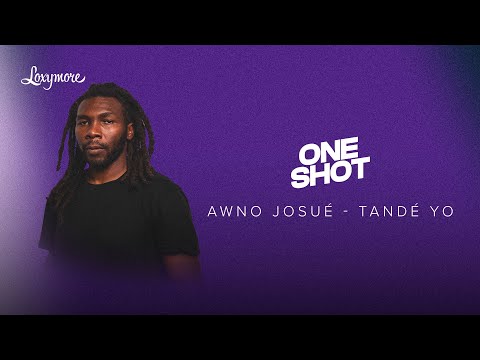 Awno Josué - Tandé Yo (Exclusif) | Loxymore One Shot