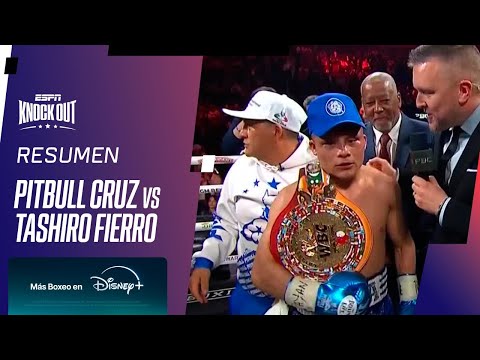 PITBULL CRUZ VS. TASHIRO FIERRO // RESUMEN PELEA