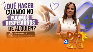 ¿Qué hacer cuando no pudimos despedirnos de alguien? 💙🕊️ | Psicoterapeuta Lorena Garzón en Día a Día