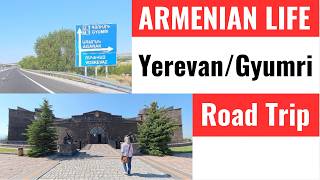 ARMENIAN LIFE: Yerevan to Gyumri road trip