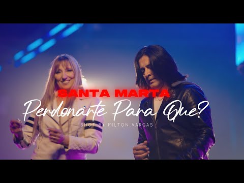 SANTAMARTA - Perdonarte, ¿Para Qué?