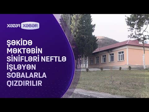 Şəkidə məktəbin sinifləri neftlə işləyən sobalarla qızdırılır