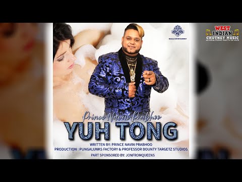 Prince Navin Prabhoo - Yuh Tong (2025 Chutney Soca)