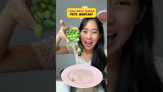 CHALLENGE BISA SEBERAPA BANYAK MAKAN PETE MENTAH !!!