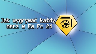 Jak wygrać każdy mecz Ea Fc 24 ?