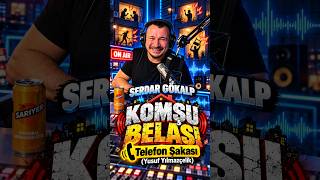 Serdar Gökalp - KOMŞU BELASI - Telefon Şakası (Yusuf Yılmazçelik)