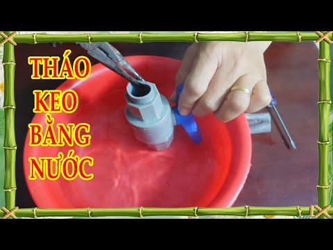 Cách tháo khóa ống PVC bằng nước cực hay và nhanh nhất, Remove the PVC valve with water