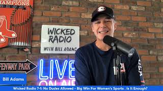 Wicked Radio 7-1: No Dudes Allowed - Big Win For Women's Sports . Is It Enough?